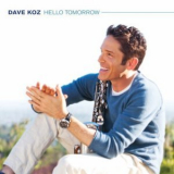 Dave Koz - Hello Tomorrow '2010