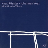 Knut Rossler - Johannes Vogt  With Miroslav Vitous - Between The Times '2007
