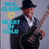 W.C. Clark - Heart Of Gold '1994