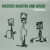Medeski Martin & Wood - Bubblehouse '1997