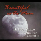 Bobby Matos - Beautiful As The Moon '2011
