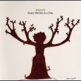 Angles - Every Woman Is A Tree '2008