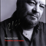Roberto Ciotti - Troubles And Dreams '2010