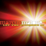 Marcus Malone - Let The Sunshine In '2011