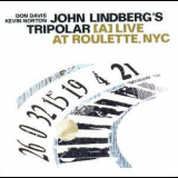 John Lindberg's Tripolar - [a] Live At Roulette, Nyc '2011