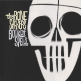 Boneshakers, The - Book Of Spells '1997