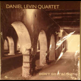 Daniel Levin Quartet - Don't Go It Alone '2002