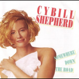 Cybill Shepherd - Somewhere Down The Road '1990