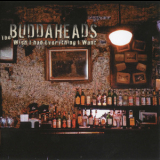 Buddaheads - Wish I Had Everything I Want '2011