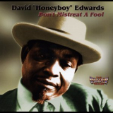 David 'honeyboy' Edwards - Don't Mistreat A Fool '1999