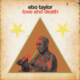 Ebo Taylor - Love And Death '2010