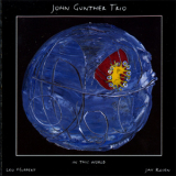 John Gunther Trio - In This World '2004