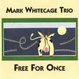 Mark Whitecage Trio - Free For Once '1996