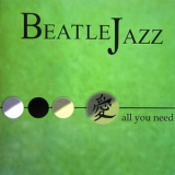 Beatlejazz - All You Need '2007