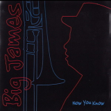 Big James - Now U Know '2004