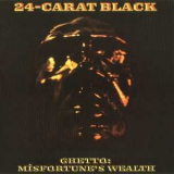 24-Carat Black - Ghetto: Misfortune's Wealth '1973