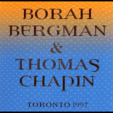 Borah Bergman & Thomas Chapin - Toronto 1997 '2003