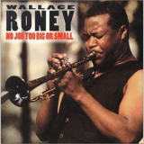 Wallace Roney - No Job Too Big Or Small '2003