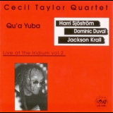 Cecil Taylor Quartet - Qu'a Yuba: Live At The Iridium Vol 2 '1998