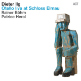 Dieter Ilg - Otello Live At Schloss Elmau '2011