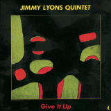 Jimmy Lyons Quintet - Give It Up '1985