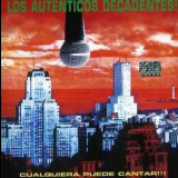 Los Autenticos Decadentes - Cualquiera Puede Cantar '1998
