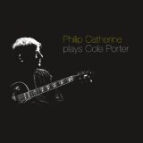Philip Catherine - Plays Cole Porter '2011