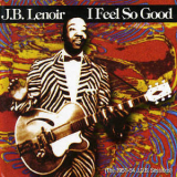 J. B. Lenoir - I Feel So Good - (The 1951-1954 J.O.B. Sessions) '2003