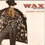 Wax - Anchors Aweigh '1987