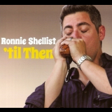 Ronnie Shellist - 'til Then '2012