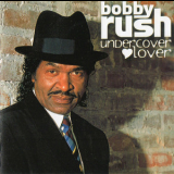 Bobby Rush - Undercover Lover '2003