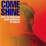Come Shine - With The Norwegian Radio Orchestra In Concert '2003