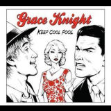 Grace Knight - Keep Cool Fool '2012