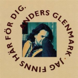Anders Glenmark - Jag Finns Har For Dig '1990