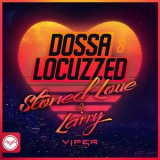 Dossa & Locuzzed - Stoned Love / Larry '2017