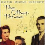 Brad Dutz, John Fumo, Kim Richmond - The Other Three '2008