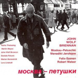 John Wolf Brennan - Moskau-Petuschki & Felix-Szenen '1997