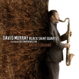 David Murray Black Saint Quartet Feat. Cassandra Wilson - Sacred Ground '2007