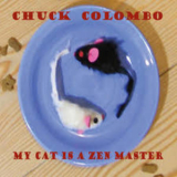 Chuck Colombo - My Cat Is A Zen Master '2012