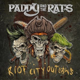 Paddy & The Rats - Riot City Outlaws '2017