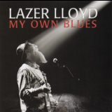 Lazer Lloyd - My Own Blues '2012