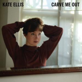 Kate Ellis - Carve Me Out '2017