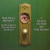 Rob Price Quartet - I Really Do Not See The Signal '2006