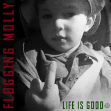 Flogging Molly - Life Is Good '2017