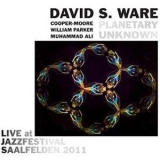 David S. Ware Planetary Unknown - Live At Jazzfestival Saalfelden 2011 '2012