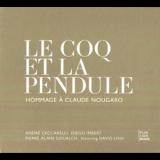 Andre Ceccarelli - Le Coq Et La Pendule (hommage A Claude Nougaro) (2009, Plus Loin Music) '2009