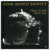 David Murray - I Want To Talk About You '1986