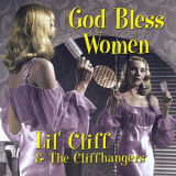 Lil' Cliff & The Cliffhangers - God Bless Women '2007