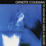 Ornette Coleman - To Whom Who Keeps A Record '1960