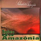 Sebastiao Tapajos - Solos Da Amazonia '2000